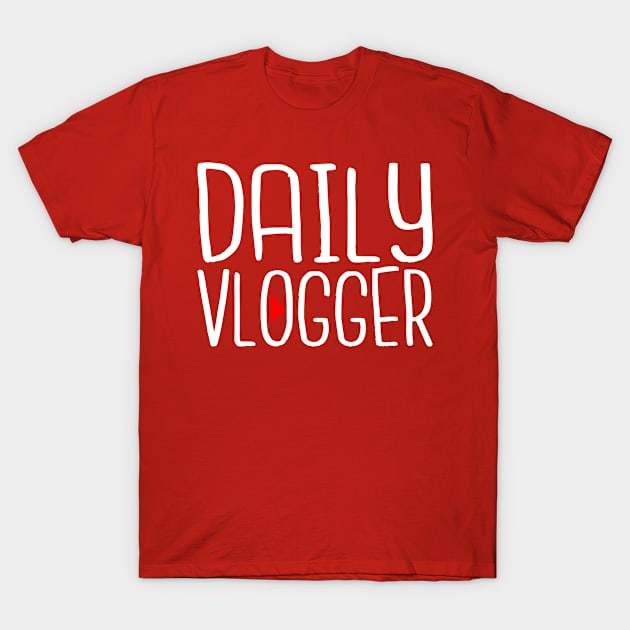 Vlogging Shirt - Daily Vlogger T-Shirt by FanaticTee